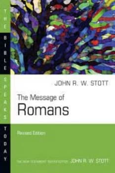 The message of Romans by John R. W Stott