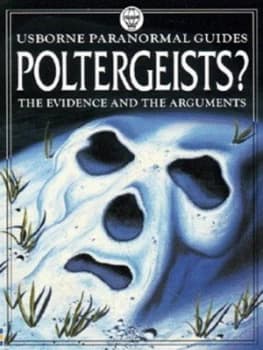 Poltergeists by Anna Claybourne and Darrell Warner and Gary Bines and Philippa Wingate and John Spencer and Anne Spencer Hardback