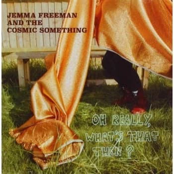 Jemma Freeman And The Cosmic Something - Oh Really, What's That Then? Vinyl