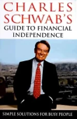 charles schwabs guide to financial independence simple solutions for busy p