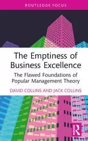 The Emptiness of Business Excellence The Flawed Foundations of Popular Management Theory