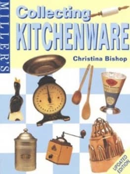 Millers Collecting Kitchenware by Christina Bishop Hardback