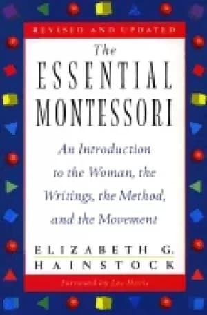 essential montessori an introduction to the woman the writings the method a
