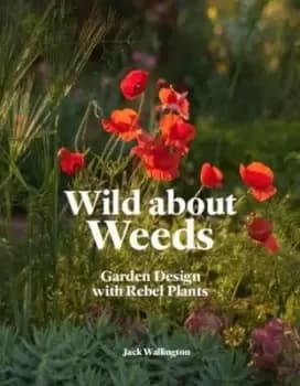 Wild about weeds by Jack Wallington