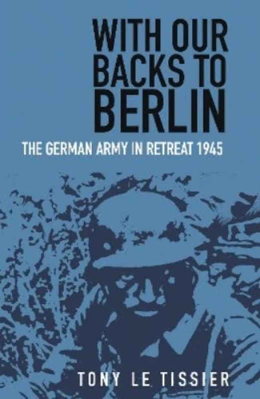 With Our Backs to Berlin. Paperback. By Tony Le Tissier Books