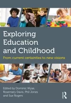 Exploring Education and ChildhoodFrom current certainties to new visions