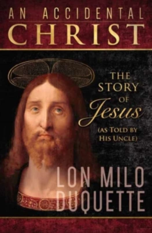 Accidental Christ, An : The Story of Jesus (As Told by His Uncle) Paperback / softback