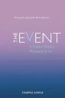 The Event : in Science, History, Philosophy & Art
