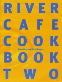 The River Caf Cookbook 2 by Rose Gray and Ruth Rogers and River Cafe Hardback