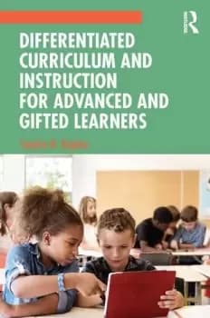 Differentiated Curriculum and Instruction for Advanced and Gifted Learners