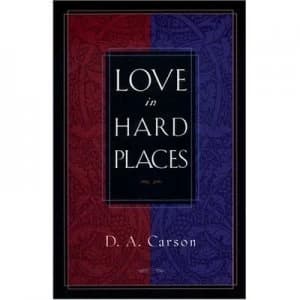 Love in Hard Places by D. a Carson Book