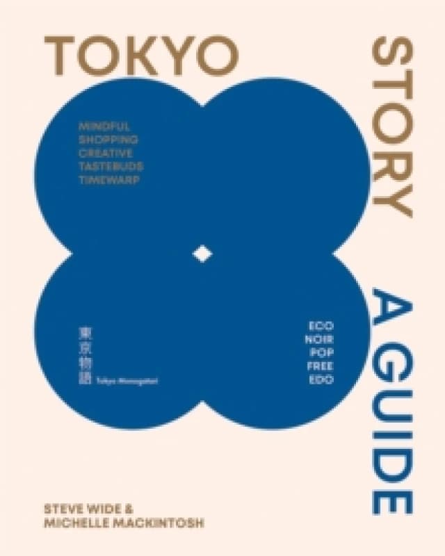 Tokyo Story : A Guide to the City's Best Cultural Hangouts, Shops, Bars and Eateries Paperback / softback