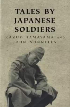 Tales by Japanese soldiers of the Burma Campaign 1942-1945 by Kazuo Tamayama