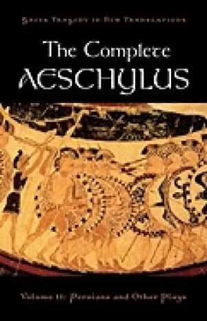 complete aeschylus volume ii persians and other plays