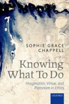 Knowing What to Do by Sophie Grace Chappell Paperback