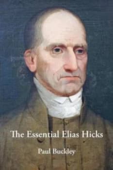 The Essential Elias Hicks by Paul Buckley Paperback
