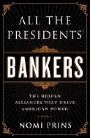 all the presidents bankers the hidden alliances that drive american power