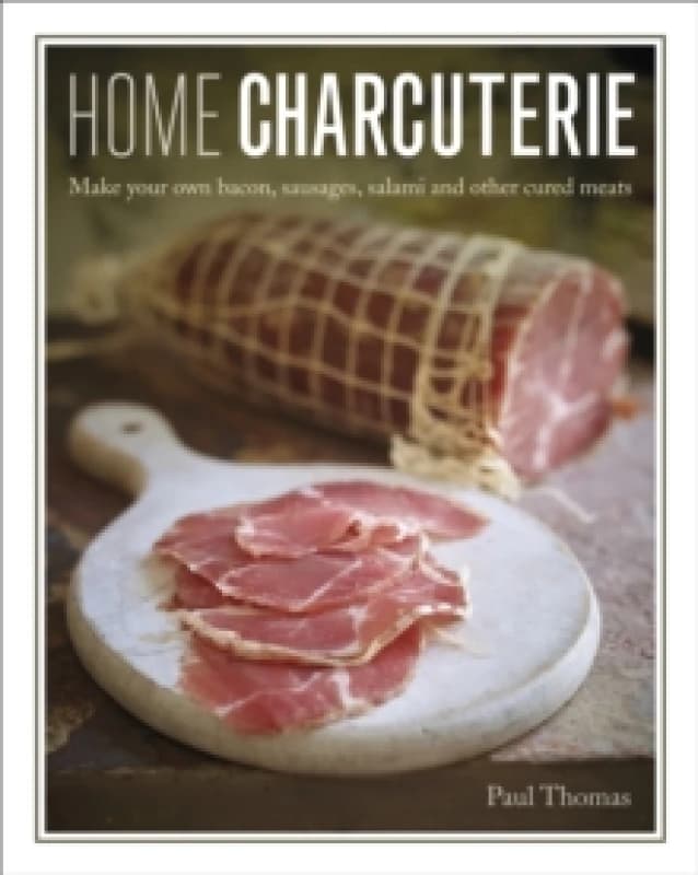 Home Charcuterie. Hardback. By Paul Thomas Books
