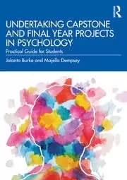 Undertaking Capstone and Final Year Projects in Psychology Practical Guide for Students