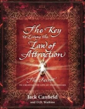 The Key to Living the Law of Attraction by Jack Canfield Hardback