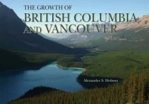 British Colombia and Vancouver by Alexander Holmes Hardback