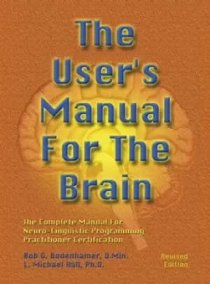 The users manual for the brain by Bob G Bodenhamer