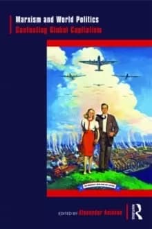 Marxism and World Politics : Contesting Global Capitalism