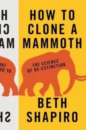 How to clone a mammoth by Beth Alison Shapiro
