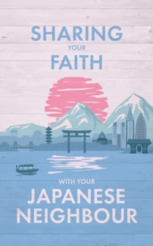 Sharing Your Faith With Your Japanese Neighbour Paperback / softback