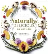 naturally delicious 101 recipes for healthy eats that make you happy a cook