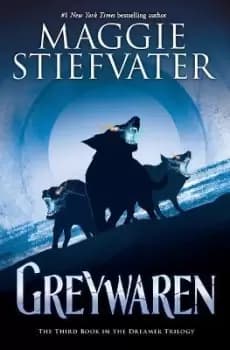 Greywaren (the Dreamer Trilogy #3) by Maggie Stiefvater