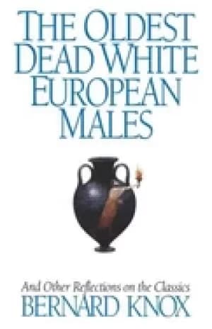 oldest dead white european males and other reflections on the classics
