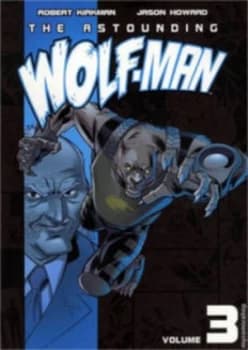 The Astounding Wolf-Man. Vol. 3 by Robert Kirkman Book