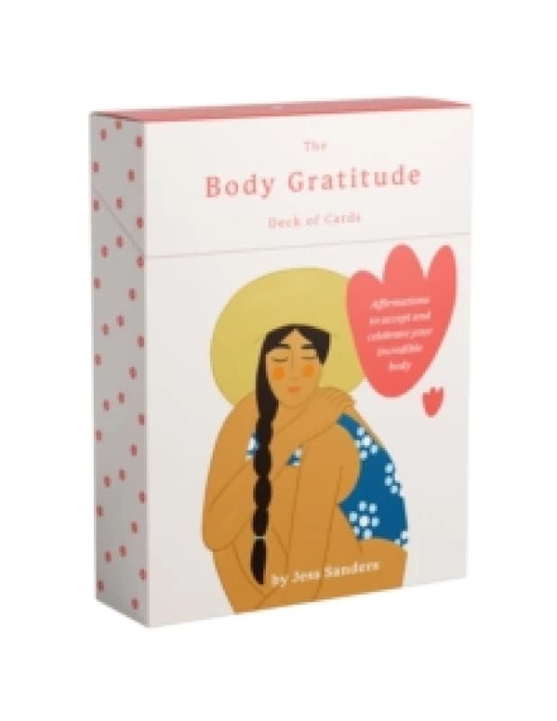 The Body Gratitude Deck of Cards : Affirmations to accept and celebrate your incredible body Cards