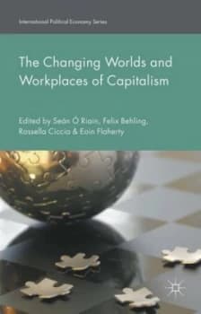 The Changing Worlds and Workplaces of Capitalism by Felix Behling Hardback
