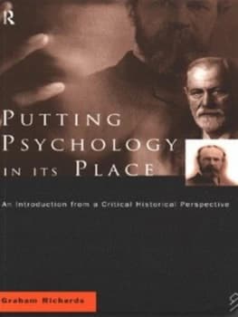 Putting Psychology in Its Place by Graham Richards Book