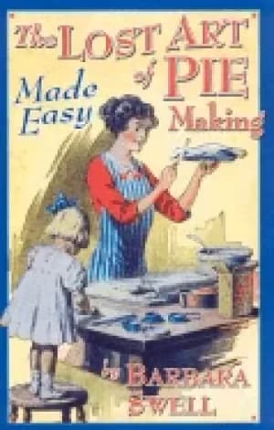 lost art of pie making made easy