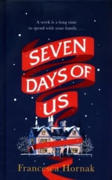 Seven Days of Us by Francesca Hornak Hardback