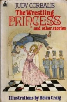 The Wrestling Princess and Other Stories by Judy Corbalis and Helen Craig Paperback