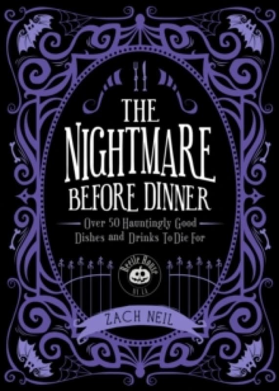 The Nightmare Before Dinner : Over 50 Hauntingly Good Dishes and Drinks to Die For Hardback