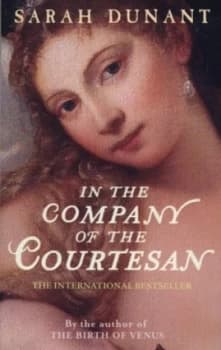 In the Company of the Courtesan by Sarah Dunant Paperback