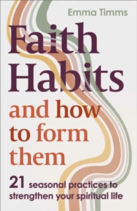 Faith Habits and How to Form Them. Paperback. By Emma Timms Books