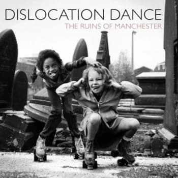 Dislocation Dance - Ruins Of Manchester CD