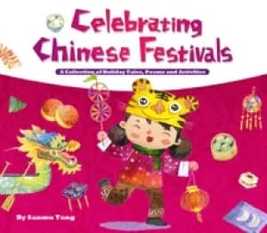 celebrating chinese festivals a collection of holiday tales poems and acti