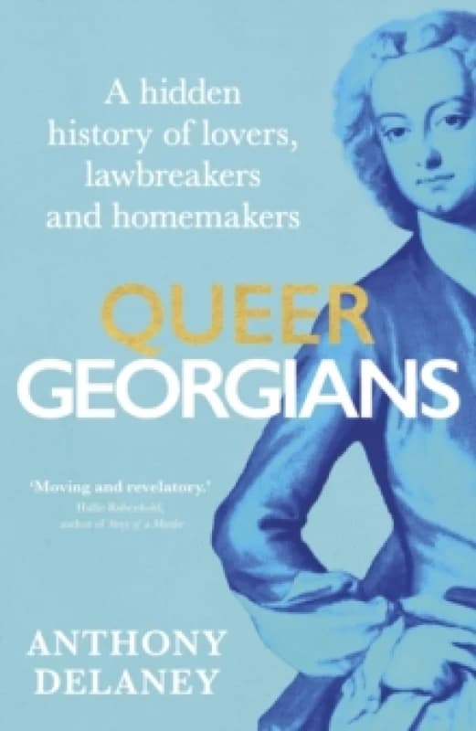 Queer Georgians : A hidden history of lovers, lawbreakers and homemakers Hardback