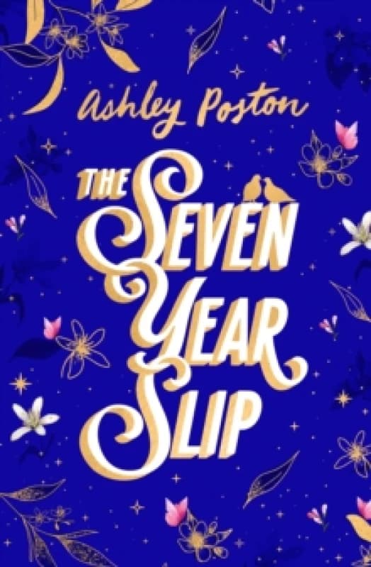 The Seven Year Slip. Hardback. By Ashley Poston Books