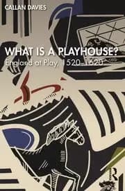 What is a Playhouse? England at Play 1520-1620