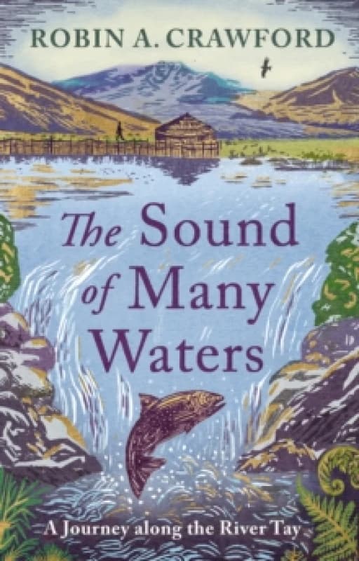 The Sound of Many Waters : A Journey Along the River Tay Hardback