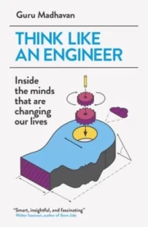 Think like an engineer by Guruprasad Madhavan