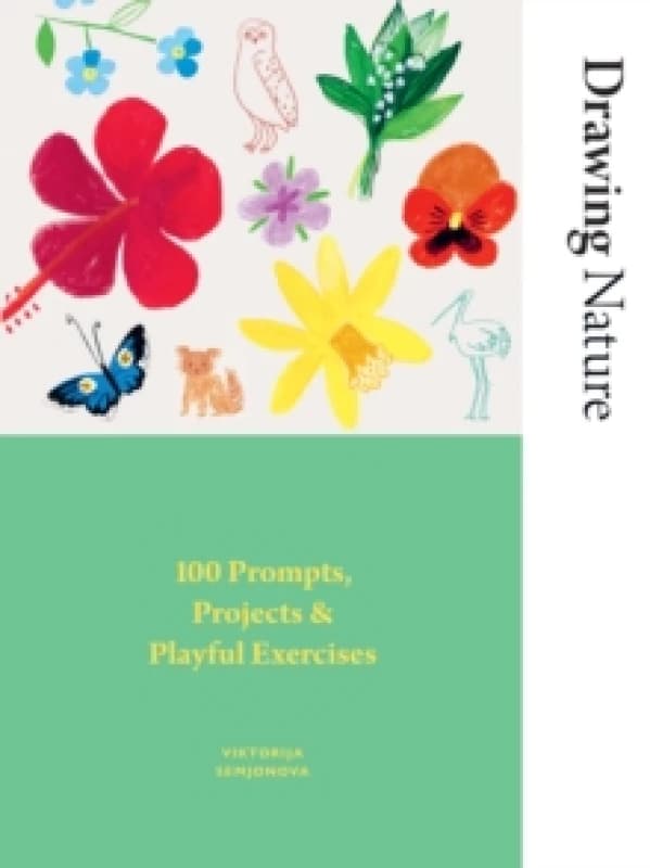 Drawing Nature : 100 Prompts, Projects and Playful Exercises Paperback / softback